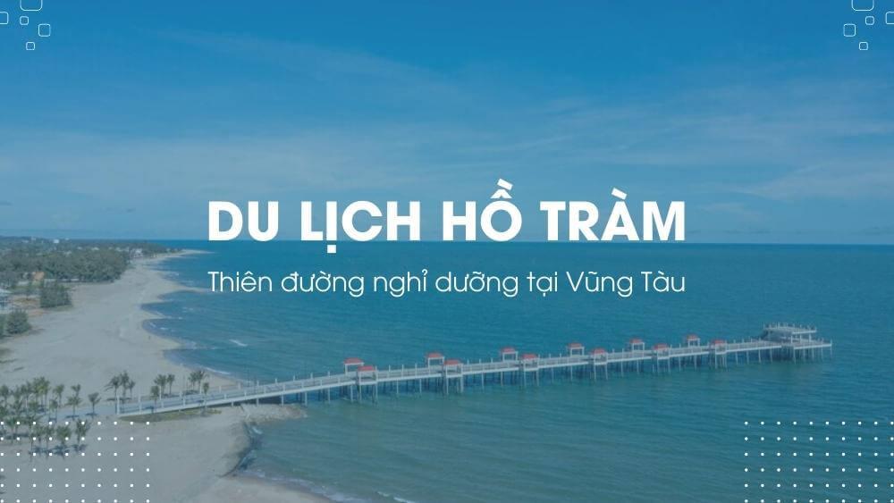 Du lịch Hồ Tràm: Địa điểm lý tưởng nghỉ dưỡng cho dịp lễ noel và kỳ nghỉ tết sắp tới